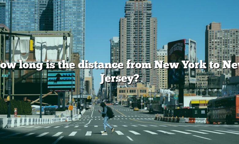 How long is the distance from New York to New Jersey?