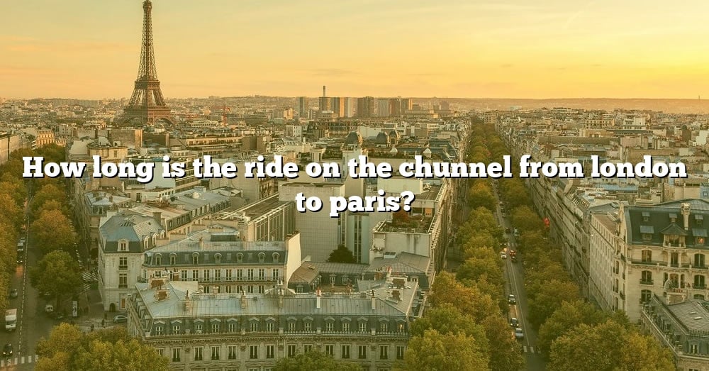 how-long-is-the-ride-on-the-chunnel-from-london-to-paris-the-right