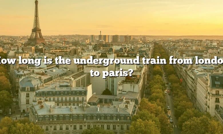 How long is the underground train from london to paris?