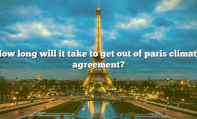 How long will it take to get out of paris climate agreement?