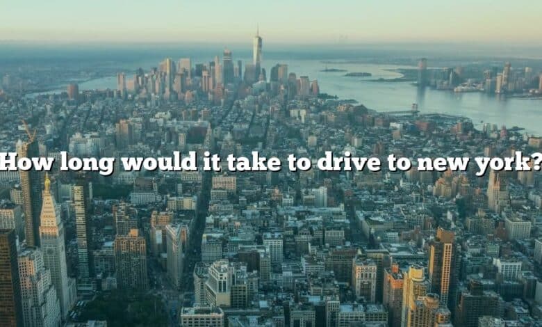 How long would it take to drive to new york?