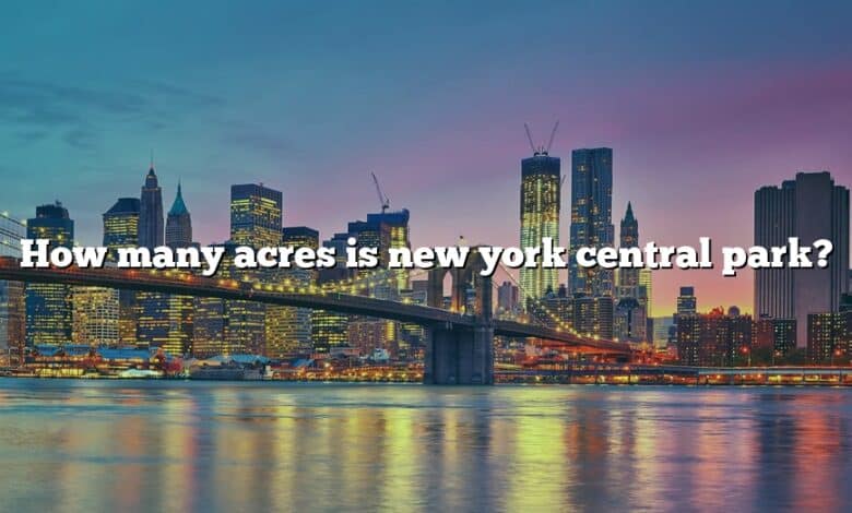 How many acres is new york central park?