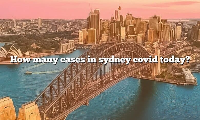 How many cases in sydney covid today?