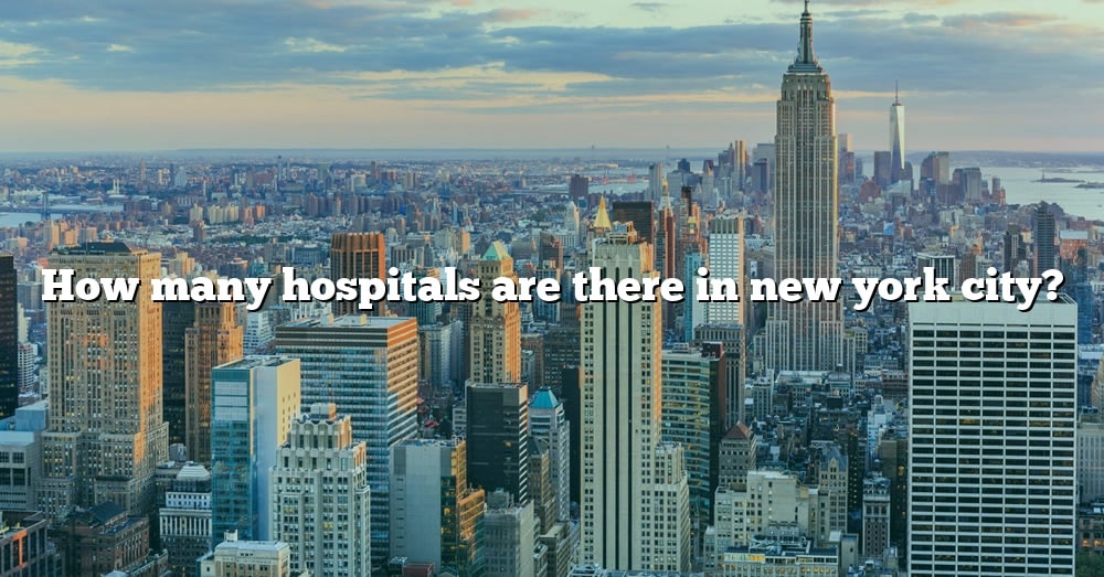 how-many-hospitals-are-there-in-new-york-city-the-right-answer-2022