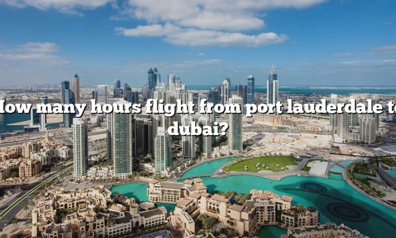 How many hours flight from port lauderdale to dubai?