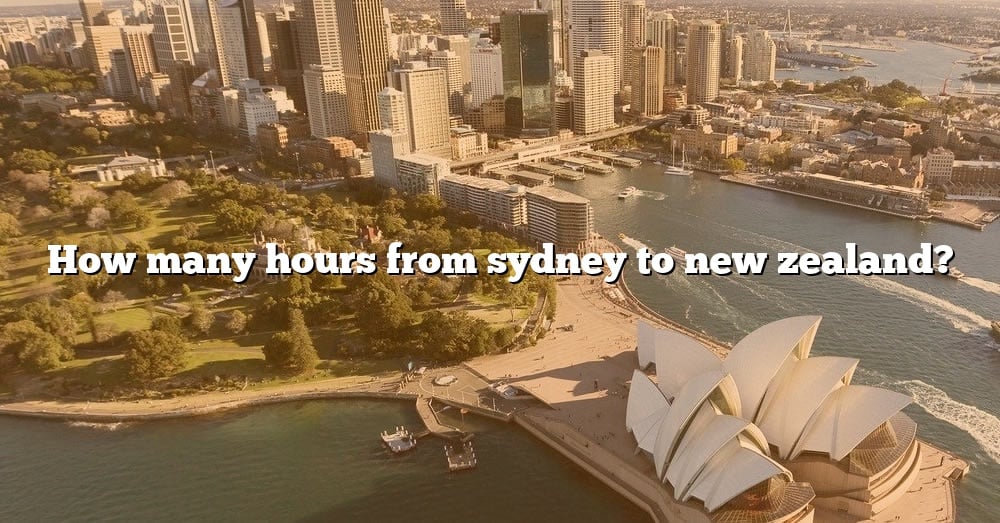 how-many-hours-from-sydney-to-new-zealand-the-right-answer-2022