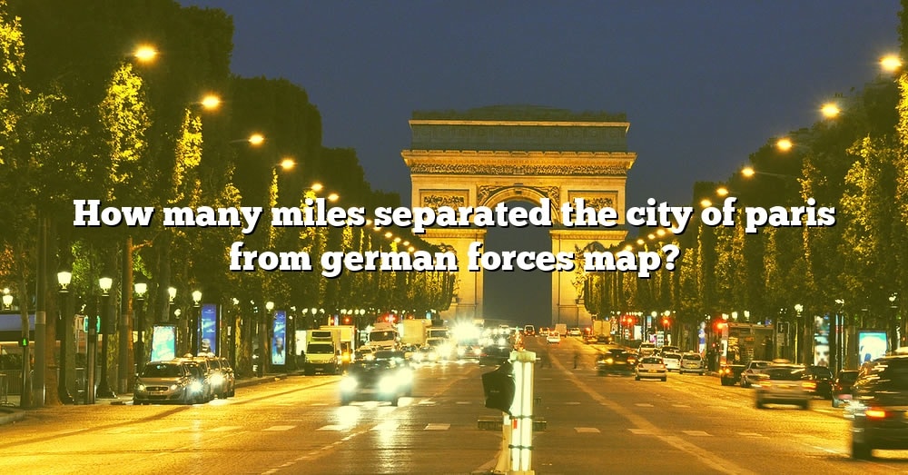 how-many-miles-separated-the-city-of-paris-from-german-forces-map-the