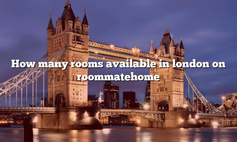 How many rooms available in london on roommatehome