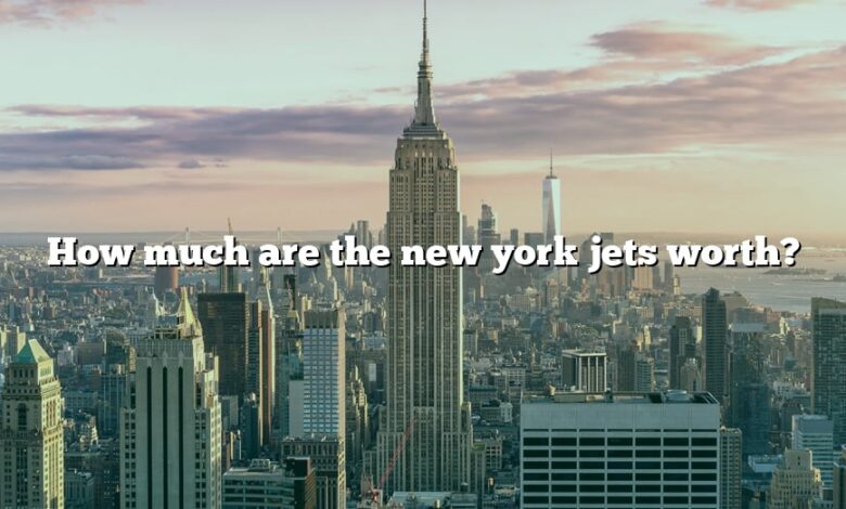 How much are the new york jets worth?