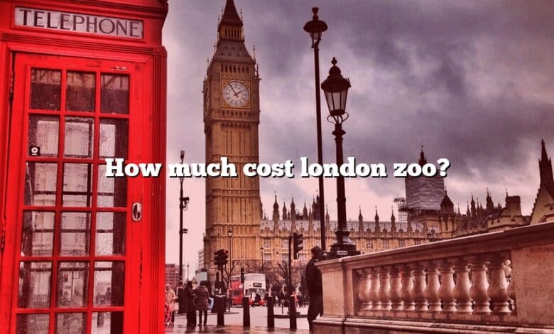 How much cost london zoo?