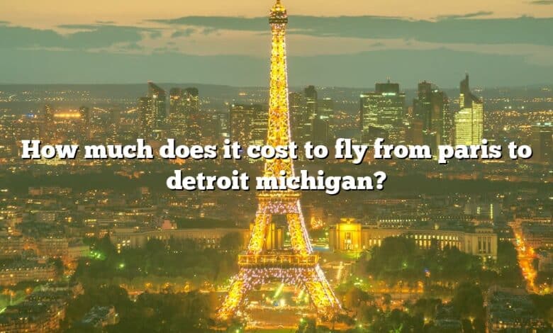 How much does it cost to fly from paris to detroit michigan?