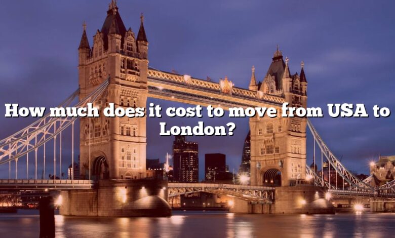 How much does it cost to move from USA to London?