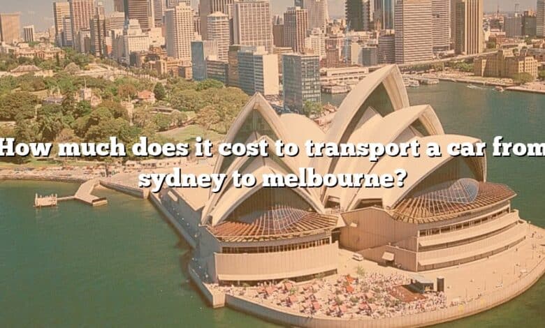 How much does it cost to transport a car from sydney to melbourne?