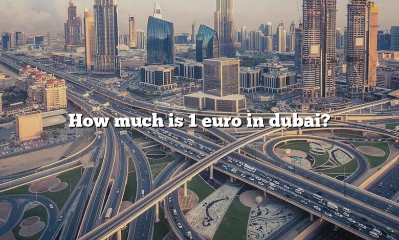 How much is 1 euro in dubai?