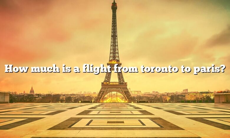 How much is a flight from toronto to paris?