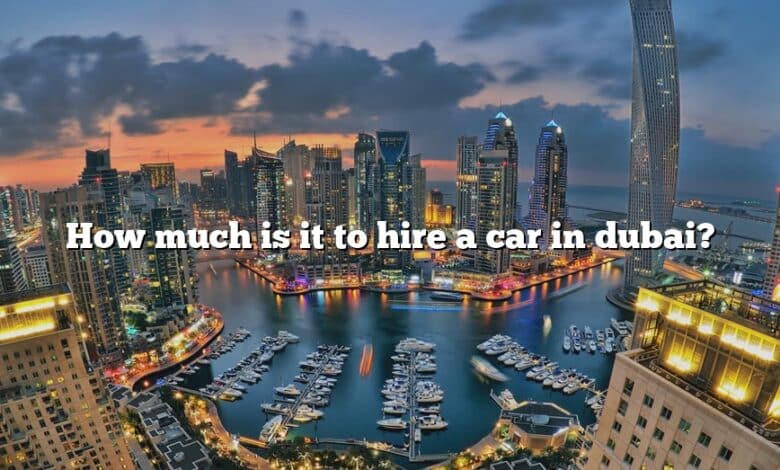 How much is it to hire a car in dubai?