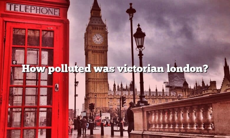 How polluted was victorian london?