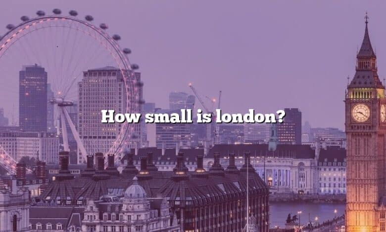 How small is london?