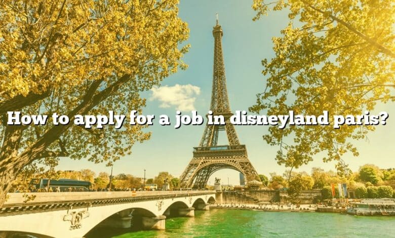 How to apply for a job in disneyland paris?