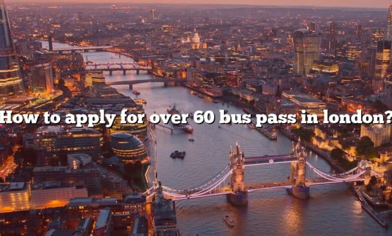 How to apply for over 60 bus pass in london?