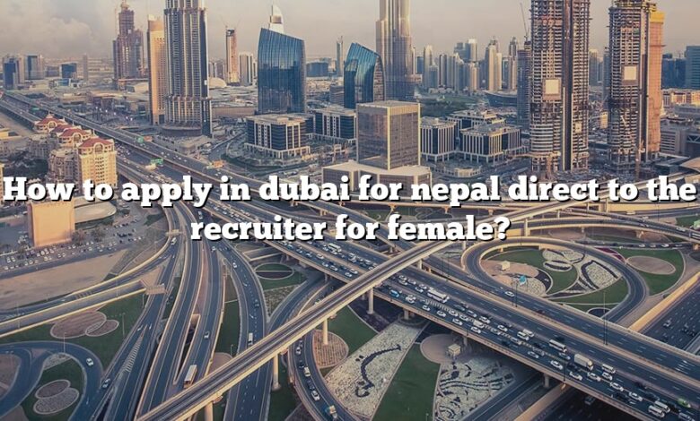 How to apply in dubai for nepal direct to the recruiter for female?