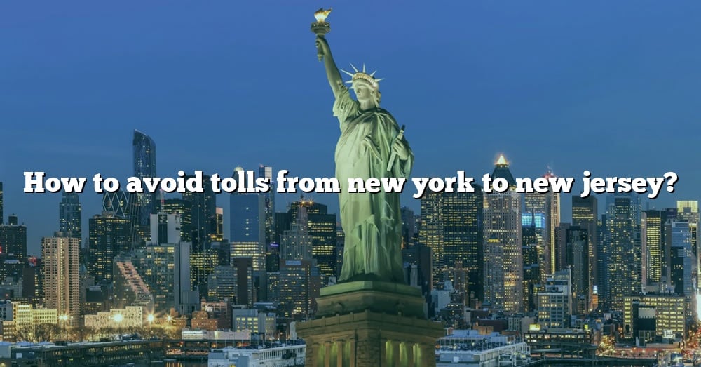 how to avoid tolls from new jersey to new york