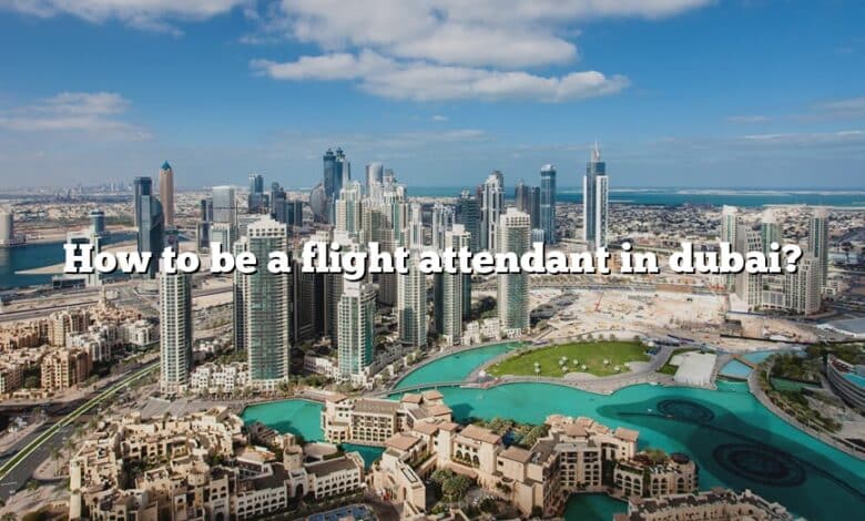 How to be a flight attendant in dubai?