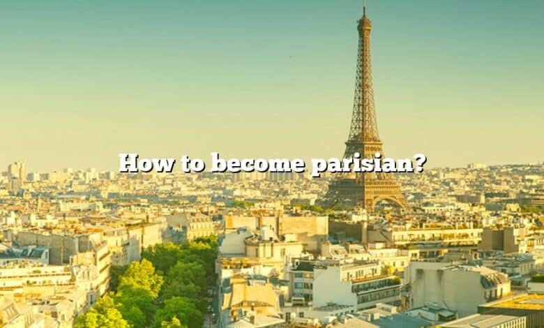 How to become parisian?