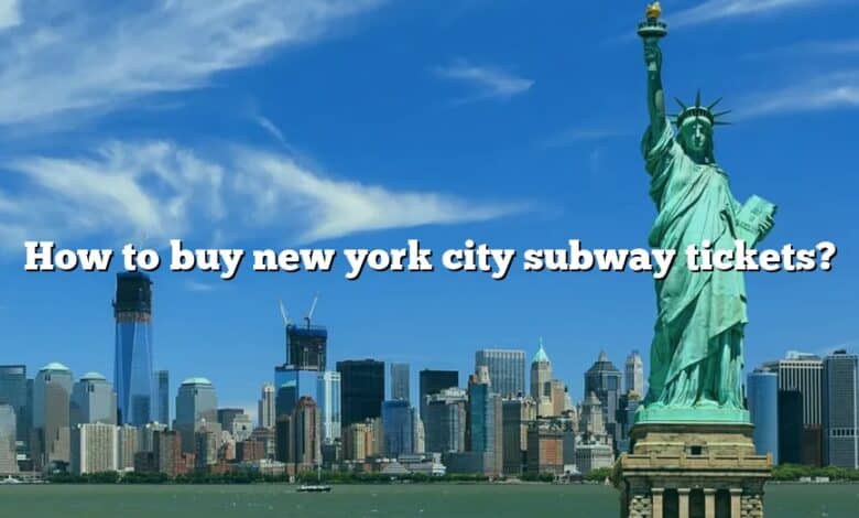 How to buy new york city subway tickets?