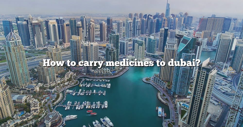 how-to-carry-medicines-to-dubai-the-right-answer-2022-travelizta