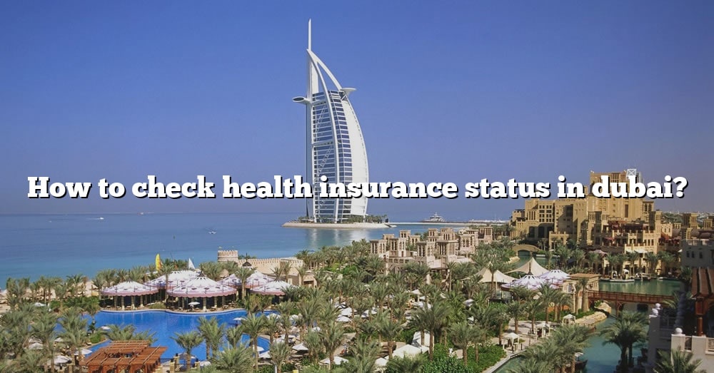 how-to-check-health-insurance-status-in-dubai-the-right-answer-2022