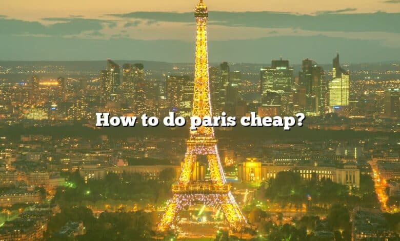 How to do paris cheap?