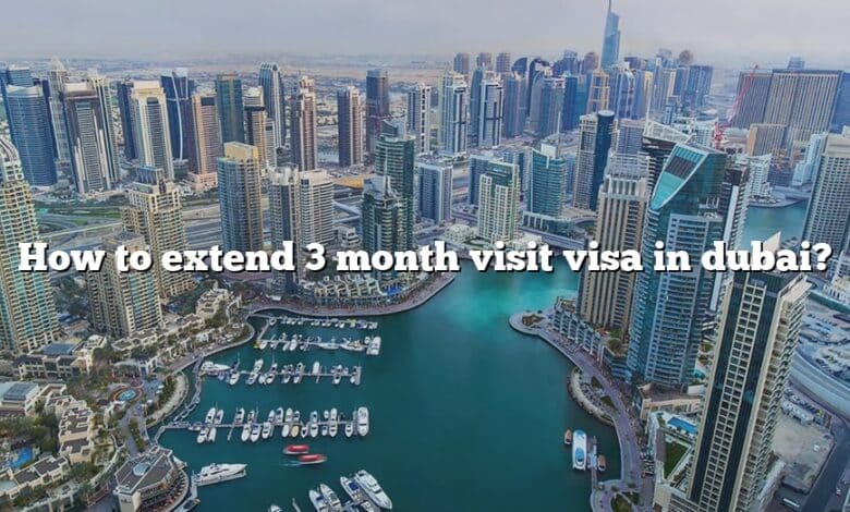How To Extend Month Visit Visa In Dubai The Right Answer Travelizta