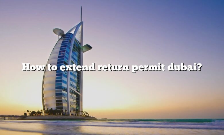 How to extend return permit dubai?