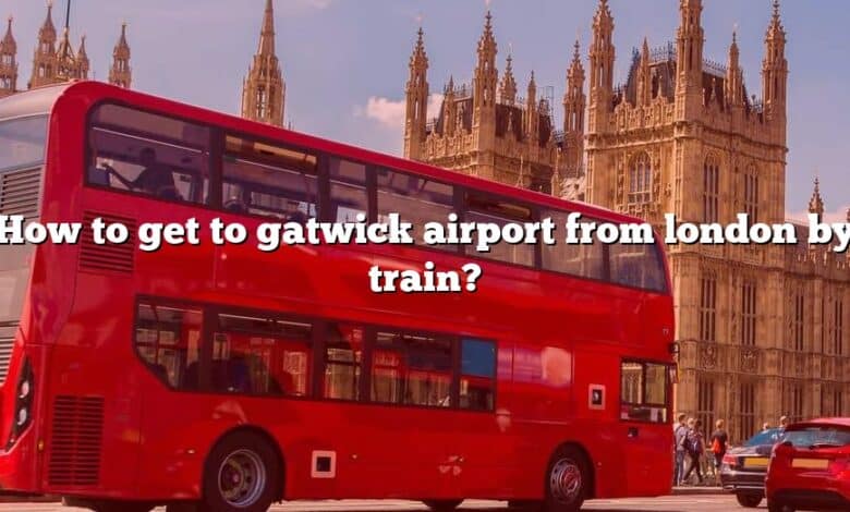 How To Get To Gatwick Airport From London By Train 780x470 