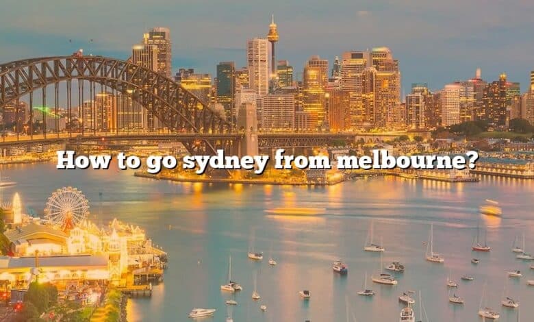 How to go sydney from melbourne?