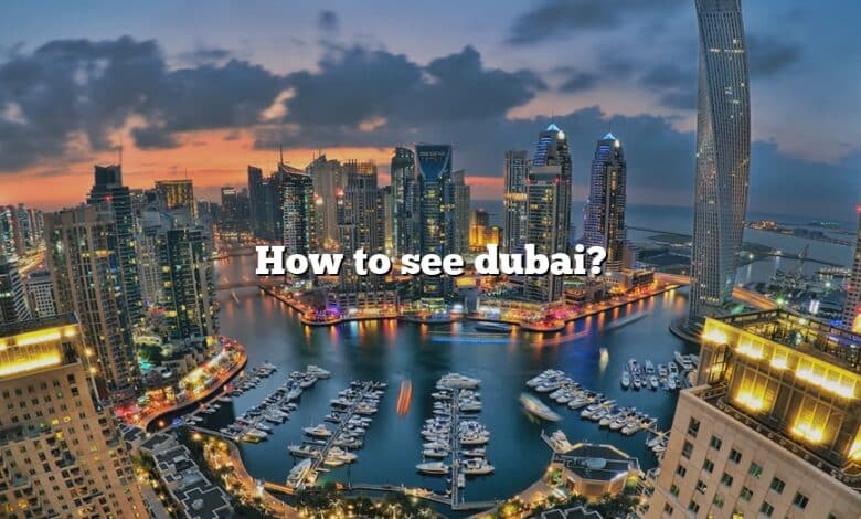 How to see dubai?