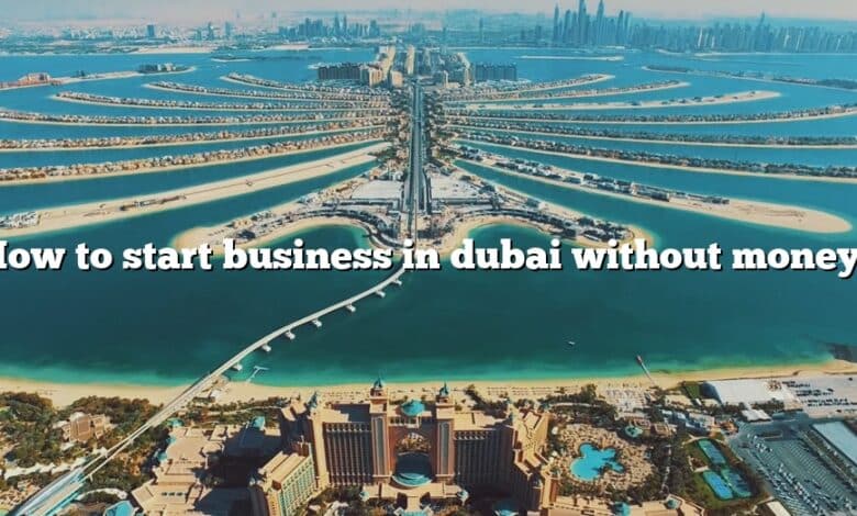 How to start business in dubai without money?