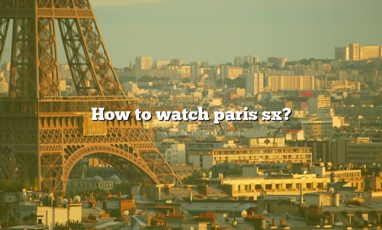 How to watch paris sx?