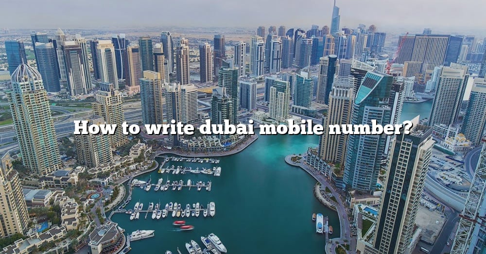 how-to-write-dubai-mobile-number-the-right-answer-2022-travelizta