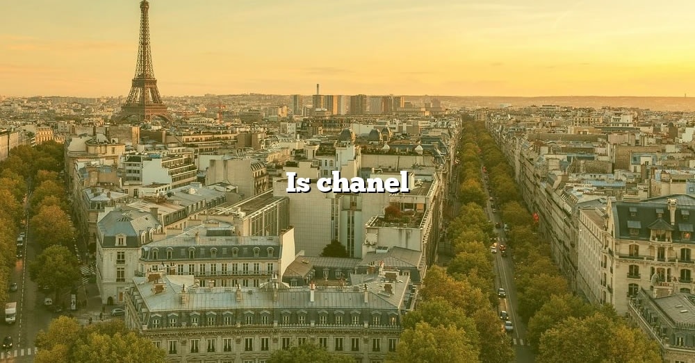 is-chanel-the-right-answer-2022-travelizta