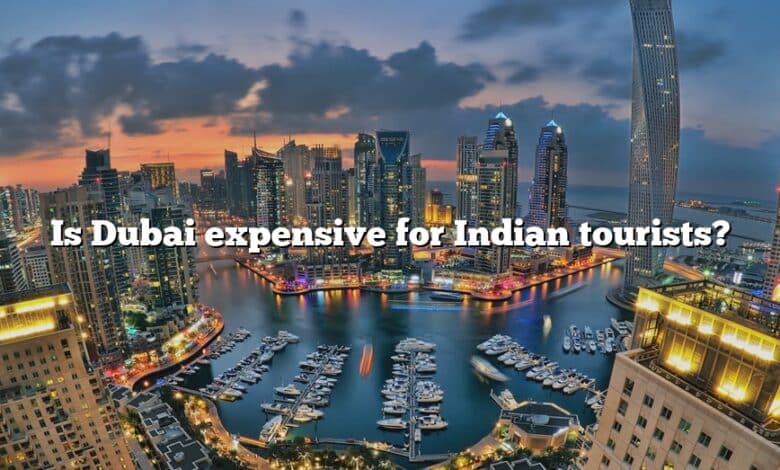 Is Dubai expensive for Indian tourists?