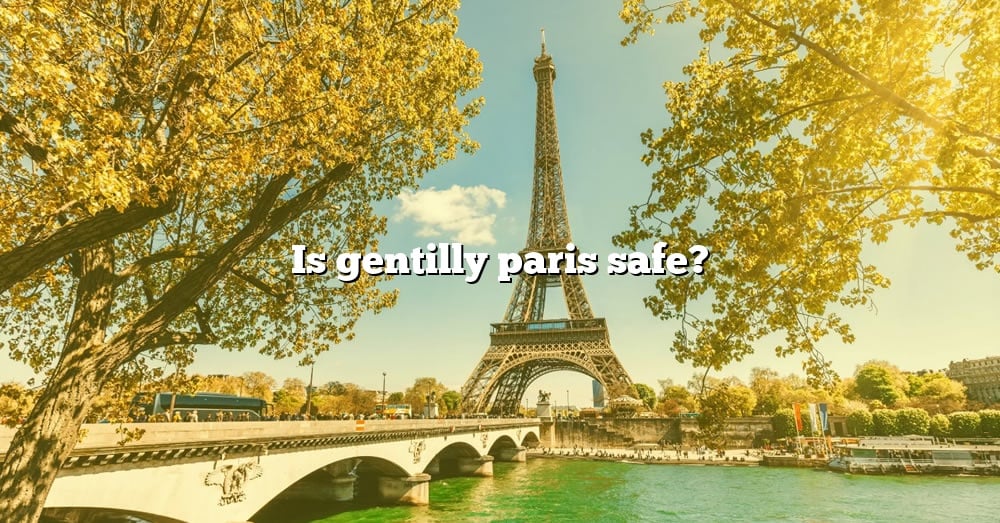Is Gentilly Paris Safe 