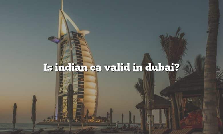 Is indian ca valid in dubai?