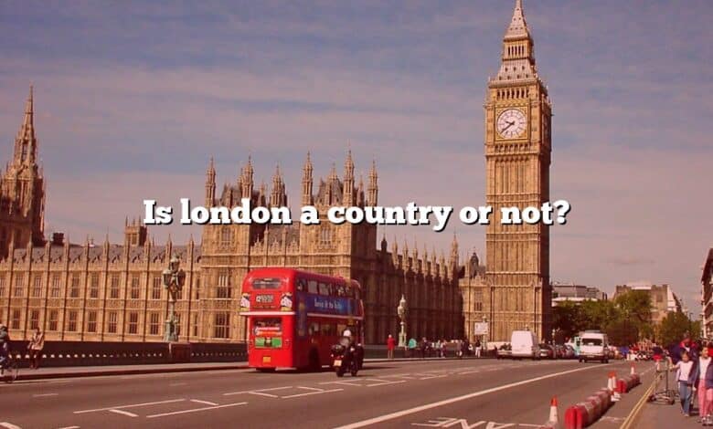 Is london a country or not?