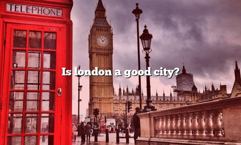 Is london a good city?