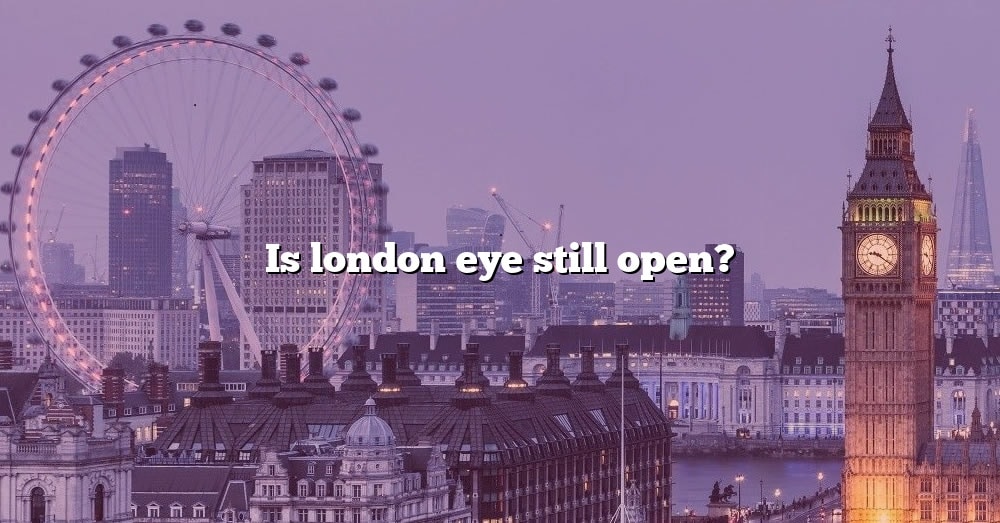 is-london-eye-still-open-the-right-answer-2022-travelizta