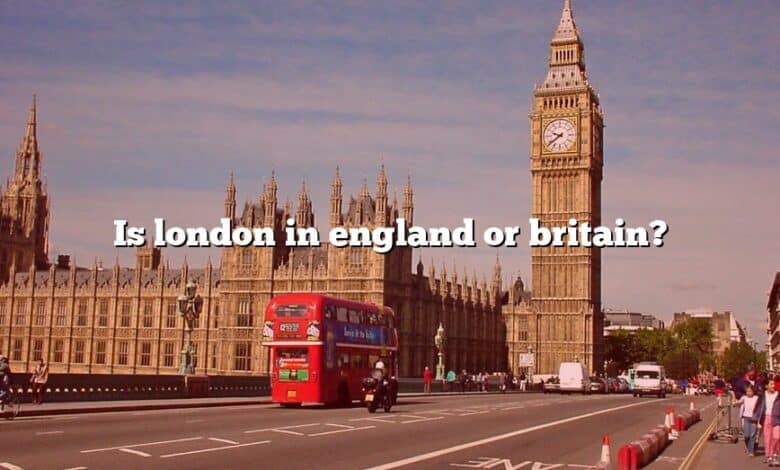 Is london in england or britain?