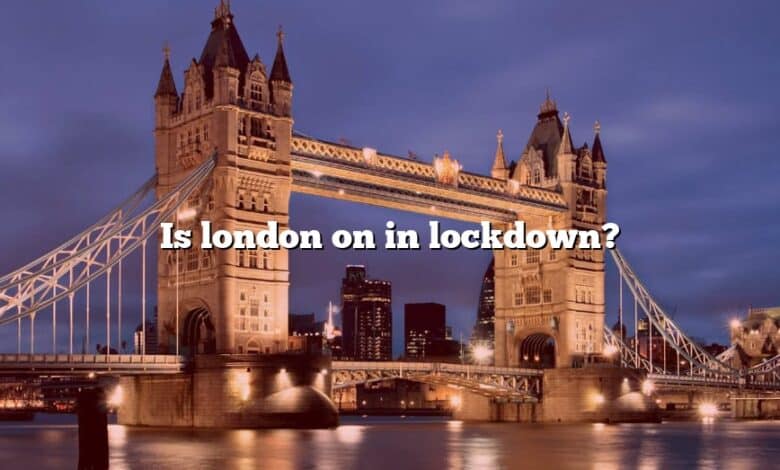 Is london on in lockdown?