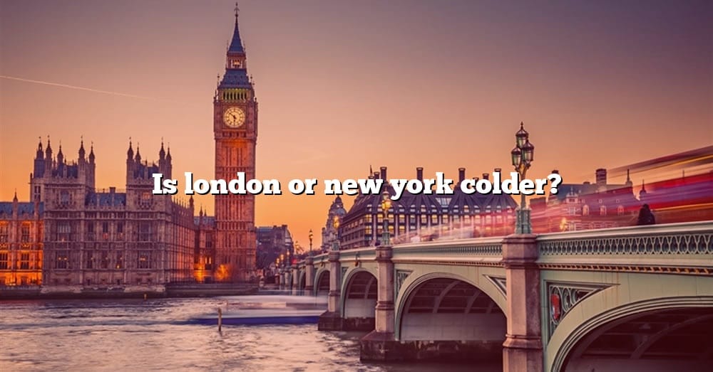 is-london-or-new-york-colder-the-right-answer-2022-travelizta